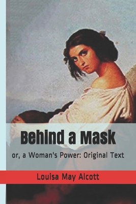 Behind a Mask: or, a Woman's Power: Original Text B086G1Y4X1 Book Cover