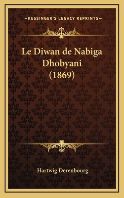 Le Diwan de Nabiga Dhobyani (1869) [French] 1167891007 Book Cover