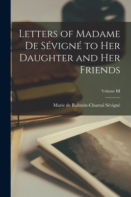 Letters of Madame de Sévigné to Her Daughter an... 1017093253 Book Cover
