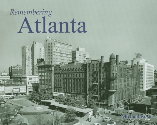 Remembering Atlanta 1596526629 Book Cover