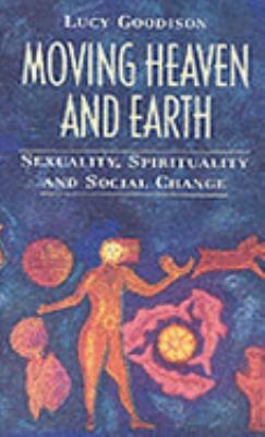 Moving Heaven and Earth: Sexuality, Spiritualit... 0044408617 Book Cover