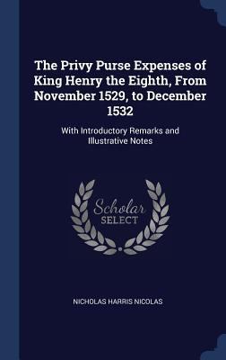 The Privy Purse Expenses of King Henry the Eigh... 1340374625 Book Cover