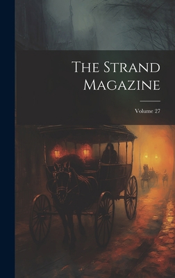 The Strand Magazine; Volume 27 1020634553 Book Cover