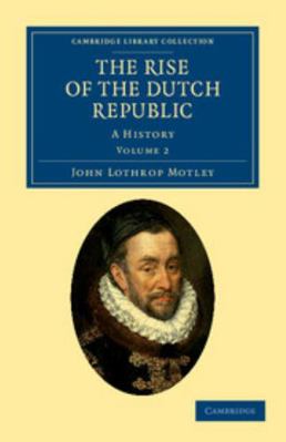 The Rise of the Dutch Republic: A History 1108036767 Book Cover