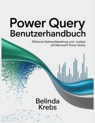 Power Query Benutzerhandbuch: Effiziente Datena... [German] B0G1BN53Y4 Book Cover