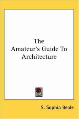 The Amateur's Guide To Architecture 1417957174 Book Cover