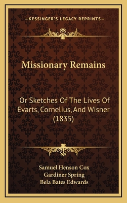 Missionary Remains: Or Sketches of the Lives of... 1164971433 Book Cover