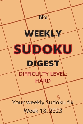 Bp's Weekly Sudoku Digest - Difficulty Hard - W... B0C2SG3Z2G Book Cover