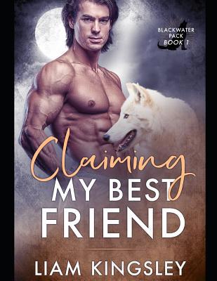 Claiming My Best Friend 107648090X Book Cover