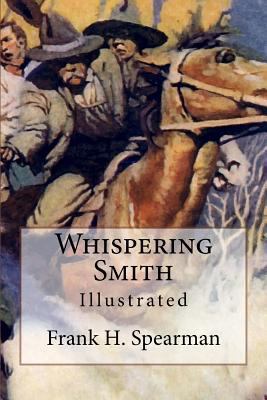 Whispering Smith: Illustrated 1542357349 Book Cover