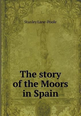 The story of the Moors in Spain 5518643969 Book Cover