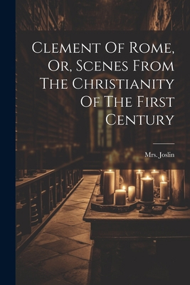 Clement Of Rome, Or, Scenes From The Christiani... 1022257838 Book Cover