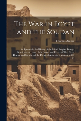 The war in Egypt and the Soudan; an Episode in ... 1021475920 Book Cover