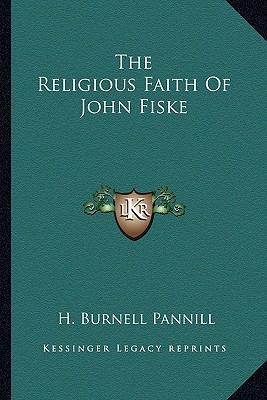 The Religious Faith Of John Fiske 1162993367 Book Cover