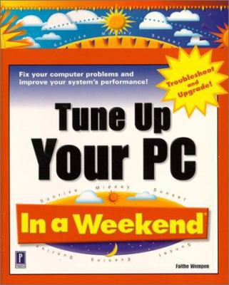 Tune Up Your PC In a Weekend 0761524517 Book Cover