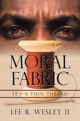 Moral Fabric: It's a Thin Thread 166411971X Book Cover