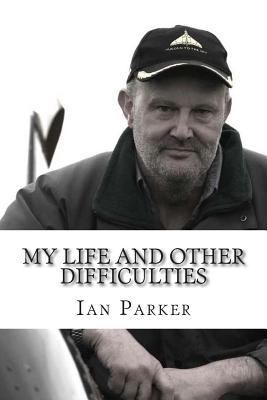 My life and other difficulties: Adventures with... 1500354899 Book Cover