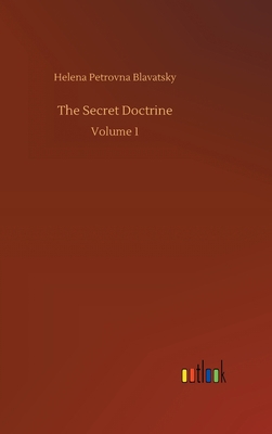The Secret Doctrine: Volume 1 3752405848 Book Cover
