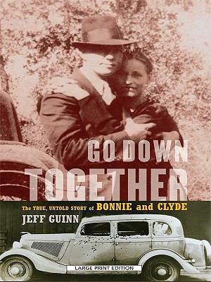 Go Down Together: The True, Untold Story of Bon... [Large Print] 1410418197 Book Cover