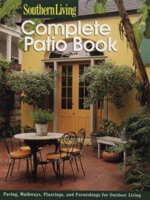 Southern Living Complete Patio 0376090812 Book Cover