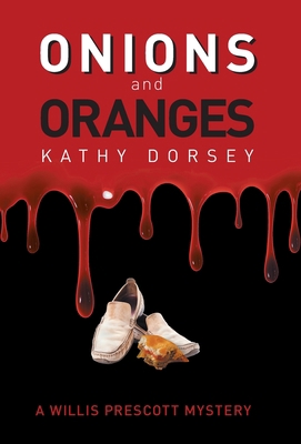 Onions and Oranges: A Willis Prescott Mystery 1039111114 Book Cover