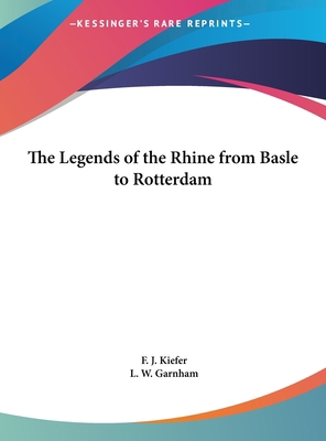 The Legends of the Rhine from Basle to Rotterdam [Large Print] 1169879551 Book Cover