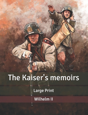The Kaiser's memoirs: Large Print B085KRP581 Book Cover