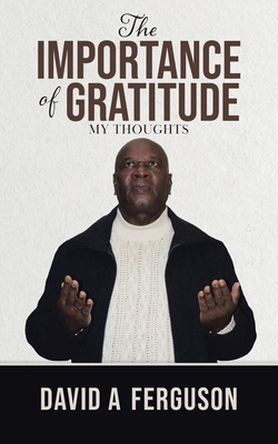 The Importance of Gratitude: My Thoughts 0228847885 Book Cover