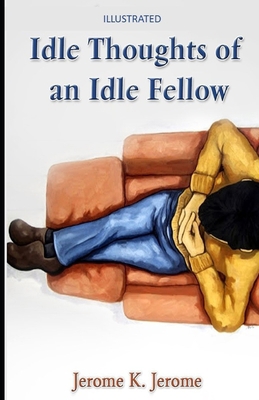 Paperback Idle Thoughts of an Idle Fellow Illustrated Book