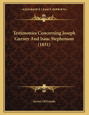 Testimonies Concerning Joseph Gurney And Isaac ... 1165641879 Book Cover
