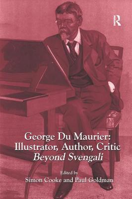 George Du Maurier: Illustrator, Author, Critic:... 0367175797 Book Cover