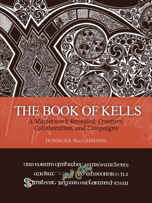 The Book of Kells: A Masterwork Revealed: Creat... 9464261234 Book Cover