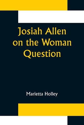 Josiah Allen on the Woman Question 9356376727 Book Cover