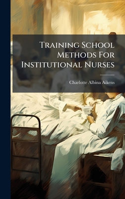 Training School Methods For Institutional Nurses 1024384101 Book Cover