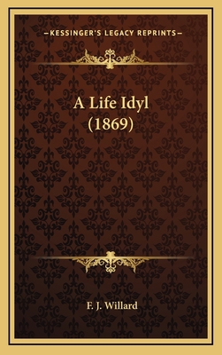 A Life Idyl (1869) 116893592X Book Cover