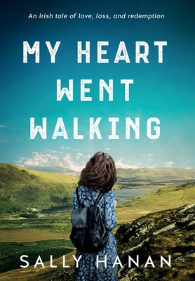 My Heart Went Walking: An Irish tale of love, l... 1733333037 Book Cover