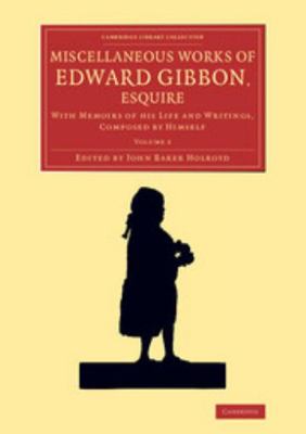 Miscellaneous Works of Edward Gibbon, Esquire: ... 1108072178 Book Cover