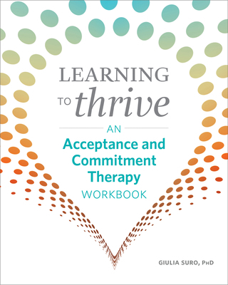 Learning to Thrive: An Acceptance and Commitmen... 1641525630 Book Cover