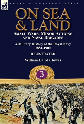 On Sea & Land: Small Wars, Minor Actions and Na... 1782827641 Book Cover