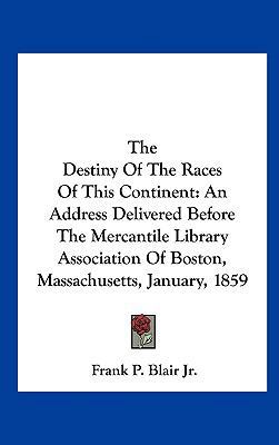 The Destiny of the Races of This Continent: An ... 1161674063 Book Cover