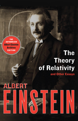 The Theory of Relativity: And Other Essays 1453204733 Book Cover
