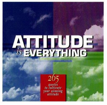 Attitude Is Everything: 265 Quotes to Cultivate... 1564143899 Book Cover