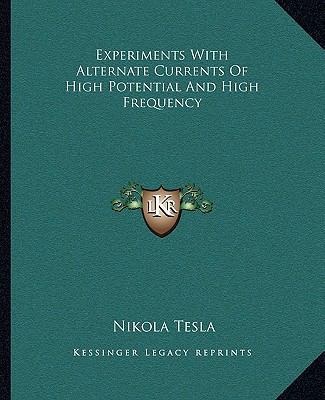 Experiments With Alternate Currents Of High Pot... 116290884X Book Cover