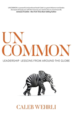 Uncommon: Leadership Lessons From Around the Globe 1950718662 Book Cover
