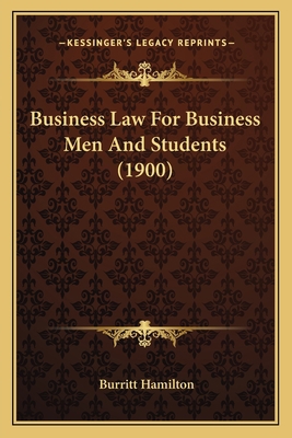 Business Law For Business Men And Students (1900) 1164593641 Book Cover