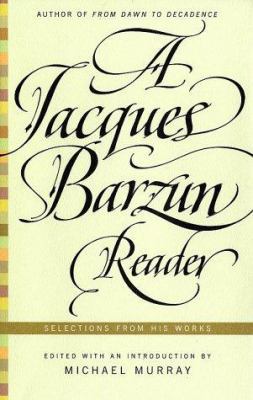 A Jacques Barzun Reader: Selections from His Works 0066210194 Book Cover