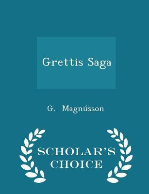 Grettis Saga - Scholar's Choice Edition 1298237637 Book Cover