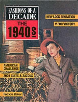 Fashions of a Decade: The 1940s 0713467010 Book Cover