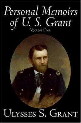 Personal Memoirs of U. S. Grant, Volume One, Hi... 1598181130 Book Cover