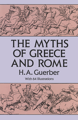 The Myths of Greece and Rome 0486275841 Book Cover